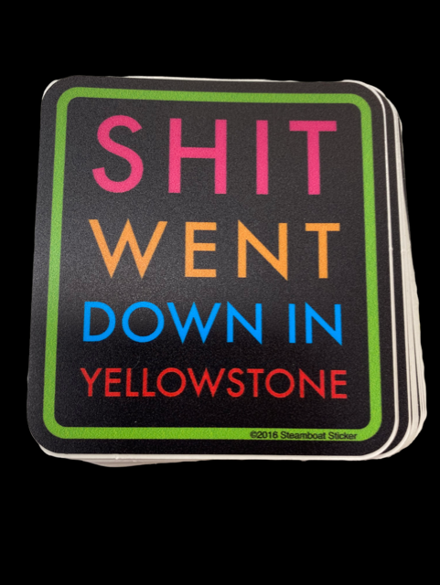 Shit Went Down In Yellowstone sticker